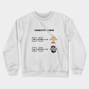 Chemistry I know Crewneck Sweatshirt